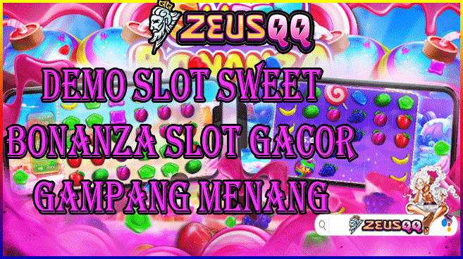 ZEUSQQ : Demo Sweet Bonanza Slot Gacor Gampang Menang